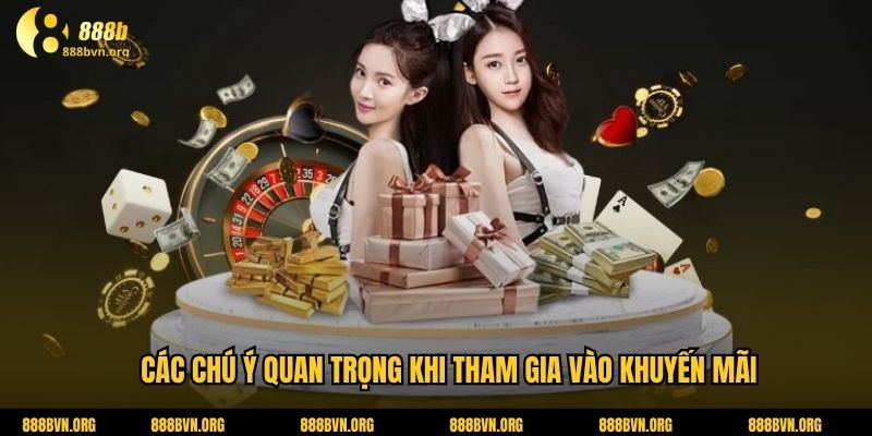 Các chú ý quan trọng khi tham gia vào khuyến mãi