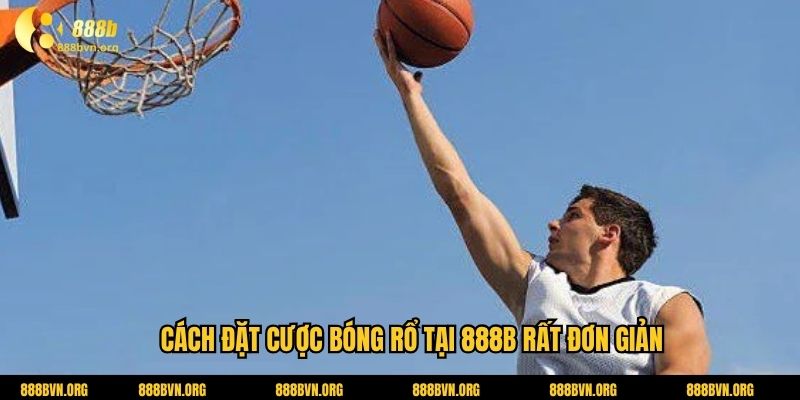 Cách đặt cược bóng rổ tại 888b rất đơn giản