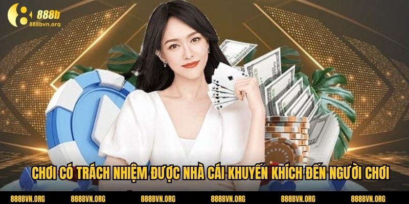 Chơi có trách nhiệm được nhà cái khuyến khích đến người chơi