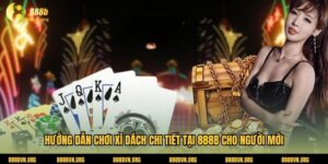Hướng Dẫn Chơi Bài Xì Dách Chi Tiết Tại 888b Cho Người Mới