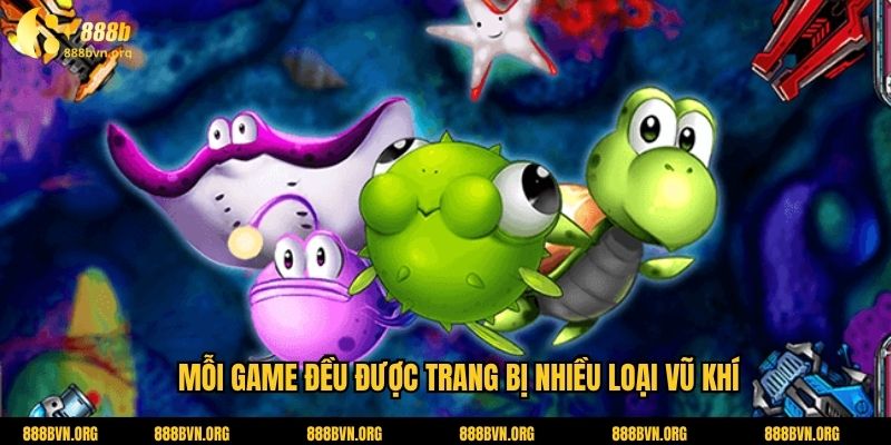 Mỗi game đều được trang bị nhiều loại vũ khí