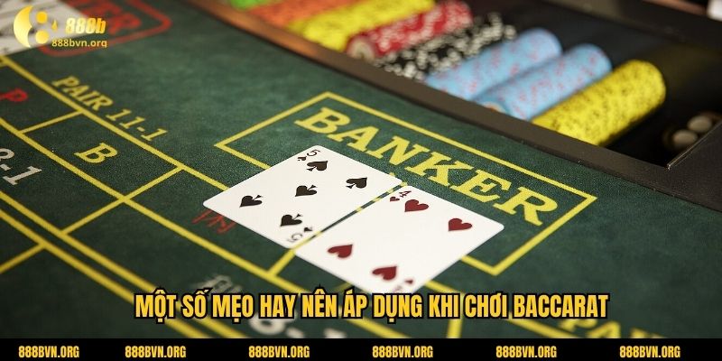 Một số mẹo hay nên áp dụng khi chơi baccarat