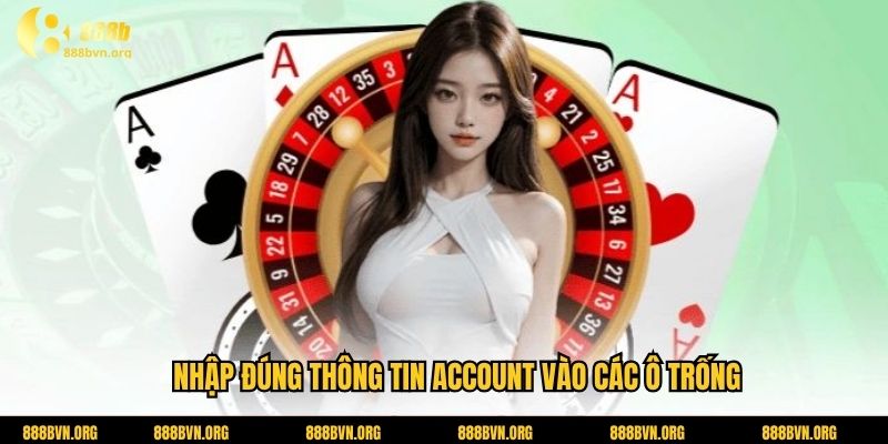 Nhập đúng thông tin account vào các ô trống