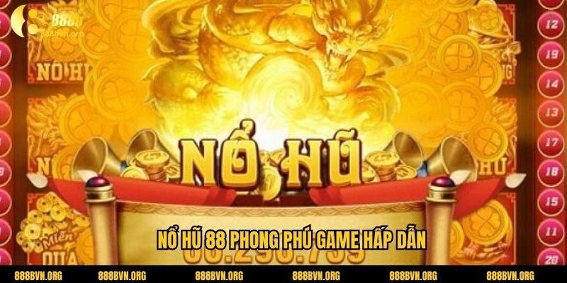 Nổ hũ 88 phong phú game hấp dẫn