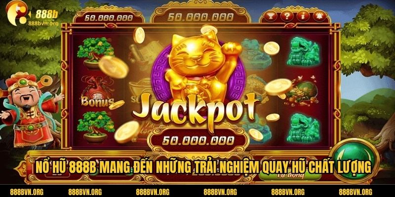 Nổ hũ 888b mang đến những trải nghiệm quay hũ chất lượng