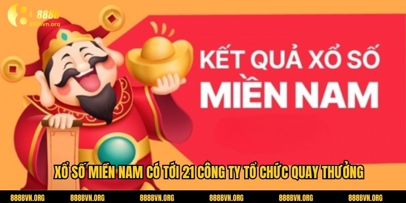 Xổ số miền Nam có tới 21 công ty tổ chức quay thưởng